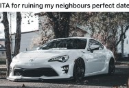 Man Refuses To Lend His New Car To Neighbor For A Date, But Now The Neighbor Claims He Ruined His Night