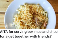 After A Host Serves Boxed Mac And Cheese A Dinner Party Takes A Weird Turn And Now Their Friends Are Upset