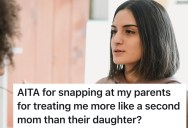 Oldest Daughter Snaps After Being Treated Like A Second Mom, So Now Her Parents Are Giving Her The Cold Shoulder