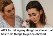 Daughter Feels Overlooked, But Mom Says She Has To Earn Celebrations Like Her Brother