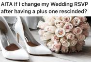 Wedding Guest Has Her Plus One Removed, But She’s Scared Skipping The Wedding Will Ruin Their Friendship