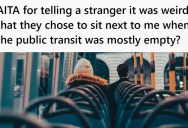 A Stranger Sat Next To Him When The Public Transit Was Mostly Empty, But The Man Was Offended When He Asked Why He Wasn’t Giving Him Any Space