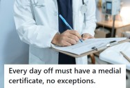 Manager Creates A Strict Sick Day Policy That Requires A Doctor’s Note, But It Backfires When Employees Take Entire Weeks Off Instead Of One Or Two Days