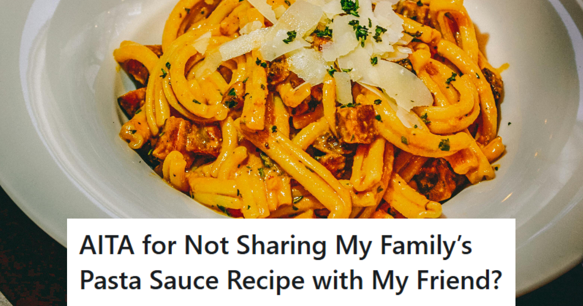 Close Friend Is Upset After Being Denied Secret Family Pasta Recipe That’s Been Passed Down For Generations » TwistedSifter