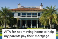 Parents Demand Daughter Move Home To Help Pay Mortgage, But She Refuses And Now They Are Fuming