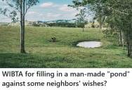 He Discovered The HOA’s Pond Was Actually On His Property, And Now His Neighbors Are Upset He Decided To Fill It In