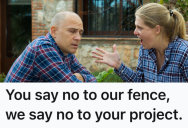 Rude Neighbor Disrespects A Couple During Their Fence Installation, So The Next Time The Neighbor Asks For A Favor They Tell Him To Buzz Off