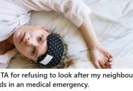 Even Though She Knows Her Neighbors Fairly Well, She Outright Refused To Watch Their Kids At 3 A.M. Due To A “Medical Emergency”