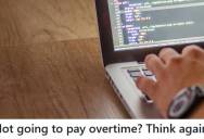 They Denied This Overworked IT Specialist Overtime Pay, But He Finds A Legal Loophole That Costs His Employer Thousands