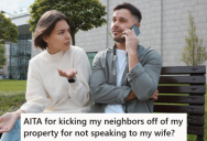 After His Neighbors Ignored His Wife And Wouldn’t Explain Why, He Told Them To Get Off His Property