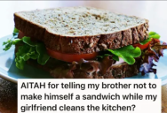 His Brother Is A Guest In His House And He Wants A Sandwich While The Kitchen Is Being Cleaned. But When His Girlfriend Says No, Chaos Ensues.