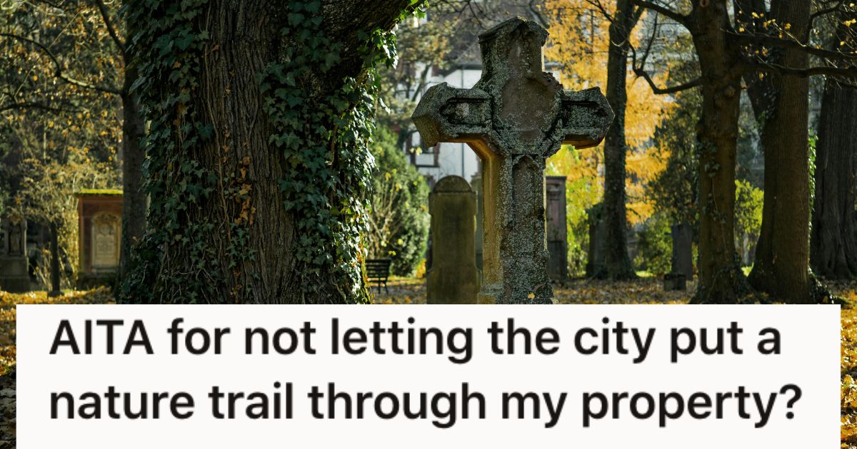 Homeowner Bought Property That Includes A Cemetery, But Now Neighbors Are Mad They Won’t Let The City Put In An Access Trail » TwistedSifter