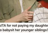 His Daughter Doesn’t Want To Babysit For Free Anymore, But He Has His Reasons For Expecting Her To Do Just That