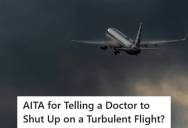 Turbulent Flight Turns Chaotic As Passenger Confronts Panicked Doctor Demanding To Speak To The Pilot