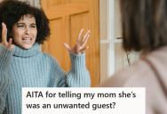 His Mother Showed Up At His Vacation House Uninvited And Complained His Wife Didn’t Entertain Her, So He Her That She Should Have Warned Them She Was Coming