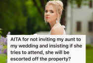 She Invited Every Family Member To Her Wedding Except For One Aunt, And Now That Aunt Is Trying To Guilt Her Into An Invite