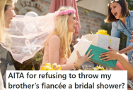 She Refused To Throw Her Brother’s Fiancée A Bridal Shower, And Now She’s Dealing With Threats Of Being Uninvited From The Wedding