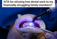 Orthodontist’s Brother-In-Law Wants Him To Do Work For Free, But He Refuses Even For Family