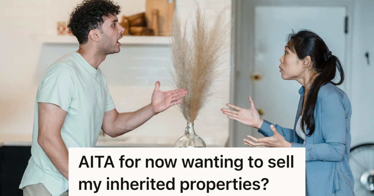 He Wants To Keep The Two Properties He Inherited, But His Wife Thinks It’s A Better Idea To Sell Them » TwistedSifter