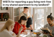 New Roommate Isn’t Paying Rent And Is Creating Lots Of Problems, So One Roommate Is Considering Reporting Them To The Landlord