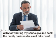 He Tried To Train His Son To Take Over The Family Business, But A Recent Argument Makes Him Want To Cut Him Off Completely