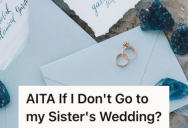 His Sister Invited Him To Her Destination Wedding, But He Thinks It Would Be Way Too Expensive To Attend