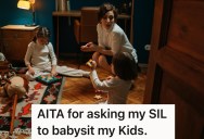 She Asks Her Sister In Law To Babysit Her Kids During Her Maternity Leave Because It Will Save Them Money, But When She Refuses Things Get Tense And She Can’t See Why She Won’t Be More Flexible