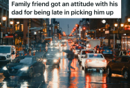 His Dad Was Late Picking Him Up From Work Because It Was Raining, But Instead Of Appreciating The Free Ride Home He Was Mad He Had To Wait