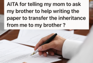 Parents Gave An Inheritance To Their Younger Child, So Their Older Child Decided To Let Their Younger Sibling Do All The Paperwork Himself