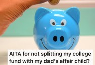 Dad Wants Affair Child To Get Part Of The Family’s College Fund, But His Daughter Is Drawing A Line In The Sand