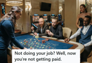 Casino Dealer Refused To Admit That A Player Won, So They Did His Best To Win Every Game And Not Tip The Dealer After His Victories