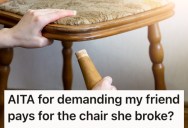 Her Overweight Friend Broke Her Expensive Chair, And She Wants Her To Pay Her Back The Cost