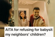 Childless Couple Keep To Themselves In A Neighborhood Full Of Children, So When The Neighbors Demand Free Babysitting They Refuse to Cave