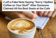 Guy At The Local Coffee Shop Took Three Chairs For Himself On A Busy Day, So An Annoyed Customer Wrote Him A Fake Note To Throw Him Off