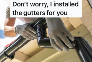 Neighborhood Developer Removed The Gutters From A Homeowner’s Property And Kept Making Excuses About Why They Weren’t Reinstalled, So The Homeowner Took Matters Into His Own Hands Right Before An Open House