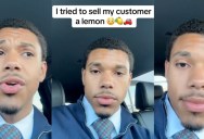 Car Dealership Worker Admits That He Tries To Sell Customers Lemons. – ‘There’s very, very limited banks who will finance them.’