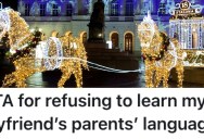 Woman Is Excited To Visit Her Boyfriend’s Parents Overseas For The Holidays, But With Just Two Weeks To Go He Tells Her He Expects Her To Be Able To Converse In His Native Tongue