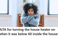 Woman Turned The Heater On Because She Was Cold, But When Her Husband Got Home He Called Her “Inconsiderate” Because He Pays For The Utilities