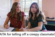 Teen Tells A Classmate To Leave Her Alone After Years Of Creepiness, But He Refuses To Listen And Calls Her Unfair