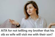 Brother Stops Seeing His Son For Months, But Then Gets Upset When Ex Visits Sibling Without Telling Him First