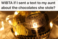 Aunt Swipes Dad’s Gifted Chocolates, And Niece Wonders If Calling Her Out Would Make Her Seem Too Bitter