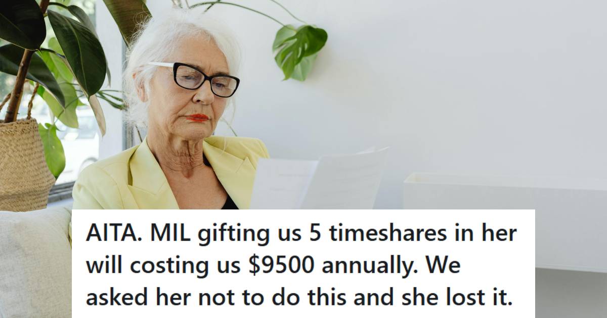 Couple Asks Mother-In-Law To Not Give Her Expensive Timeshares To Them In Her Will Because They’ll Cost k A Year To Maintain, But She Blows Up And Calls Them Ungrateful » TwistedSifter