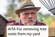 Homeowner Bought A New Home, But His Daughter Tripped Over Some Tree Roots That Were Growing In From The Neighbor’s Yard. So He Dug The Roots Out And Now The Neighbor Is Mad That His Tree May Perish.