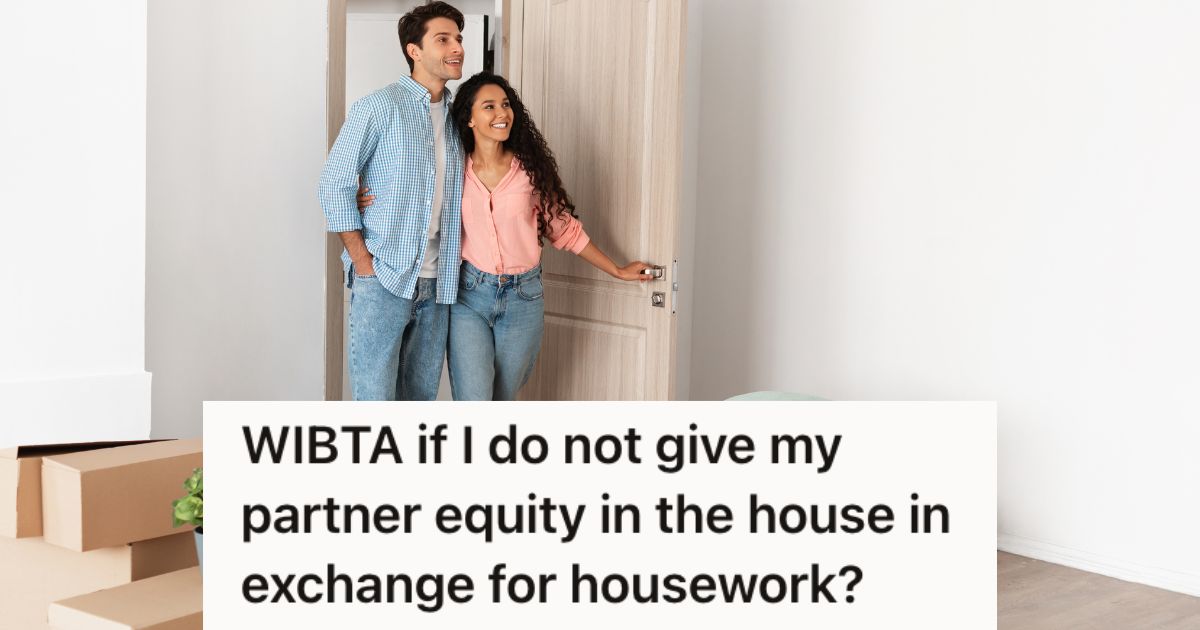 Woman Plans To Buy A New House With Her Money, But Her Live-In Boyfriend Wants Equity Because Of The Housework He Does For Her » TwistedSifter