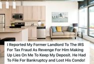 Landlord Made Up A List Of Damages So He Can Keep Tenant’s $1000 Deposit, So Tenant Reported His Landlord To The IRS For Tax Fraud