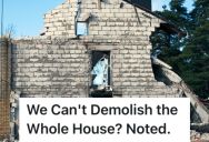 Local City Law Prevents Homeowners From Completely Demolishing Their Old Houses, So They Looked For A Loophole To Get Around The Rule