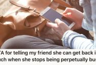 Her Friend Wouldn’t Put Any Real Effort Into Their Friendship, So She Let Her Go With Some Brutal Honesty