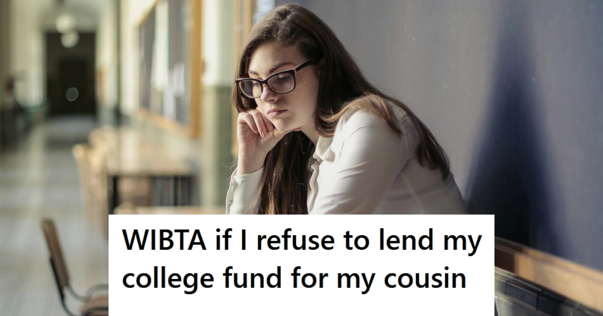 Eighteen-Year-Old’s Family Is Pressuring Her To “Lend” Her College Fund To Her Flaky Cousin, But She Really Doesn’t Want To Give In To Their Guilt Trip » TwistedSifter