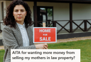 Couple Put A Lot Of Money Into Renovating Their Mother-In-Law’s Property So They Could Split The Money When They Sell It, But Now The Mother-In-Law Is Changing The Deal