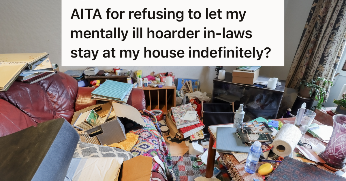 His In-Laws Are Hoarders With Poor Hygiene, And He’s Upset That His Wife Wants To Let His Mother-In-Law Stay With Them Indefinitely » TwistedSifter